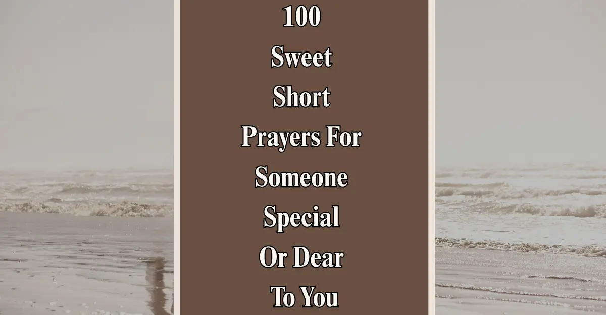 100 Sweet Short Prayers For Someone Special Or Dear To You