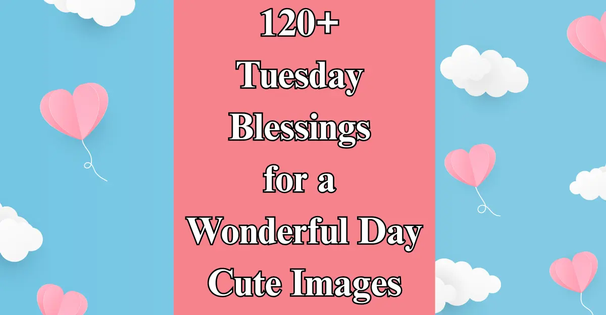 120+ Tuesday Blessings for a Wonderful Day [With Images]