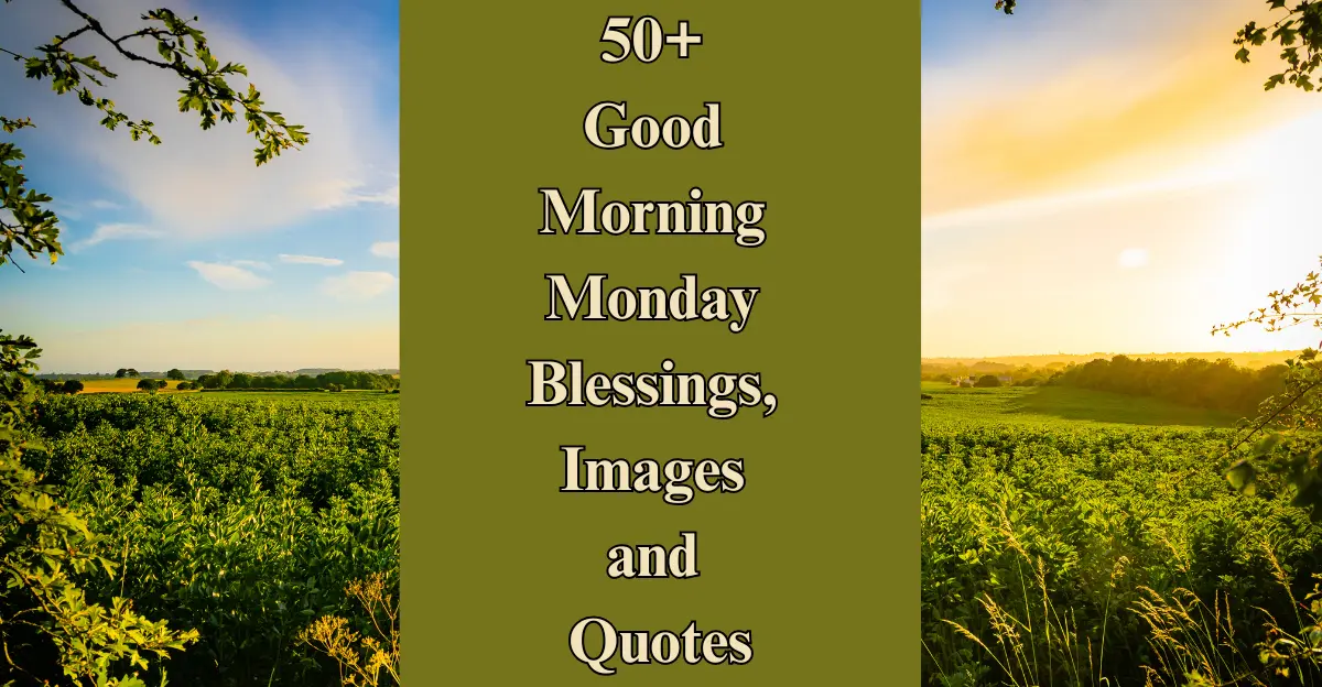 50+ Good Morning Monday Blessings, Images and Quotes