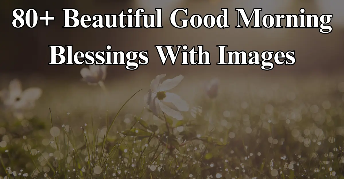 80+ Beautiful Good Morning Blessings With Images