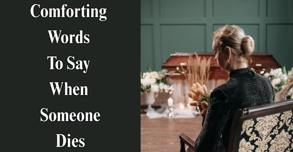 Comforting Words To Say When Someone Dies