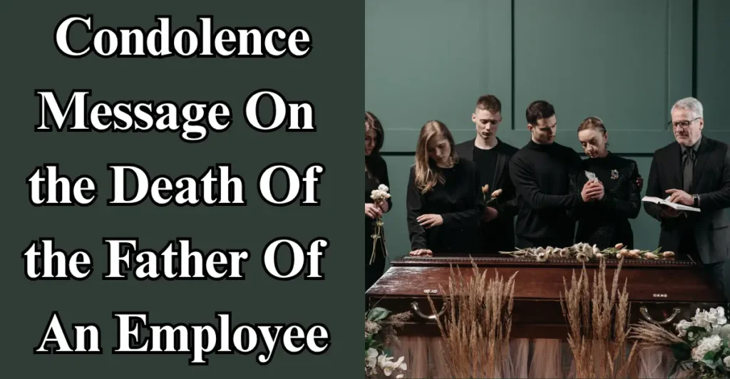 Condolence Message On the Death Of the Father Of An Employee: