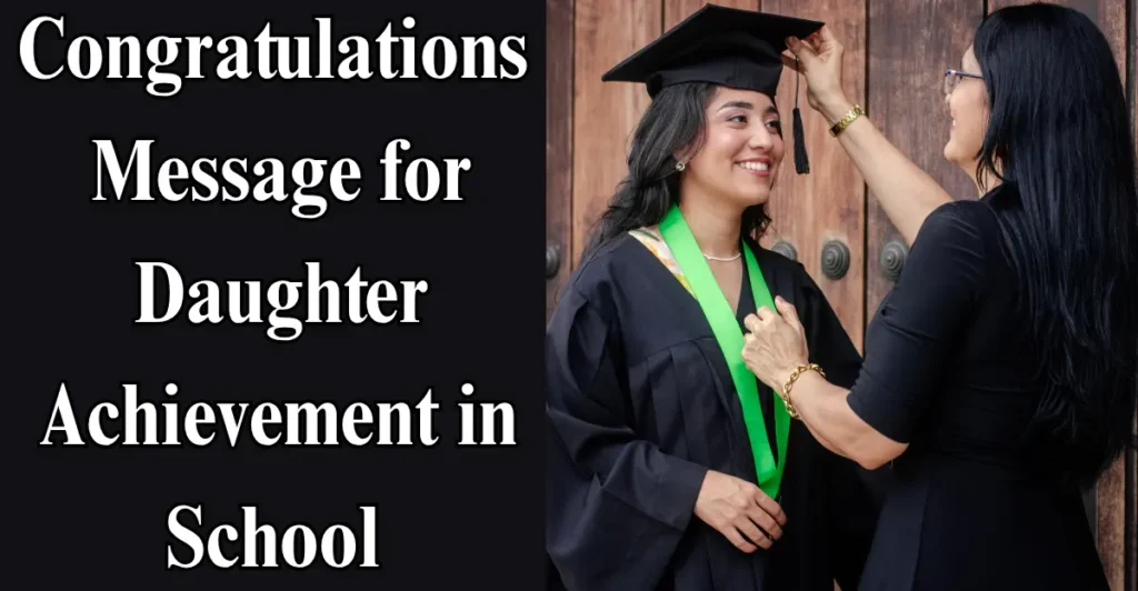 Congratulations Message for Daughter Achievement in School