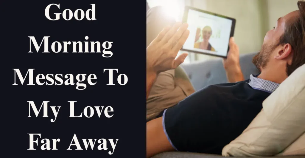 Good Morning Message To My Love Far Away: