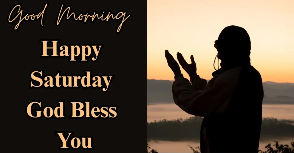 Good morning happy Saturday God bless you