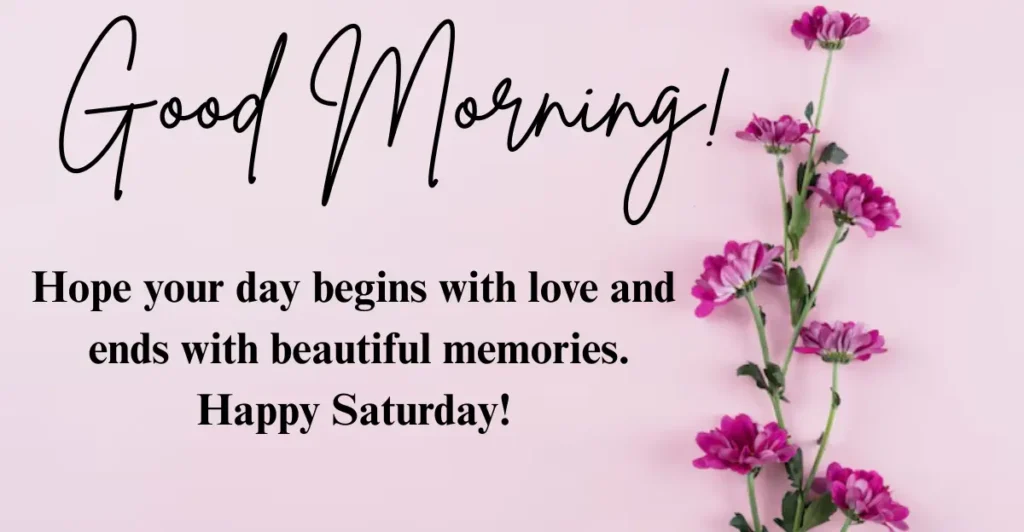 Good morning happy Saturday love