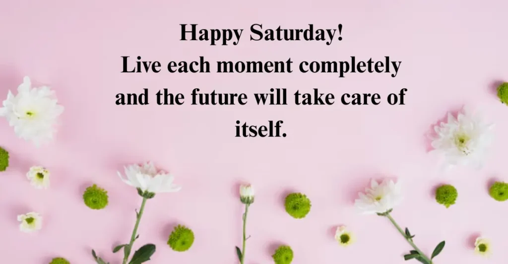 Good morning happy Saturday motivational quotes: