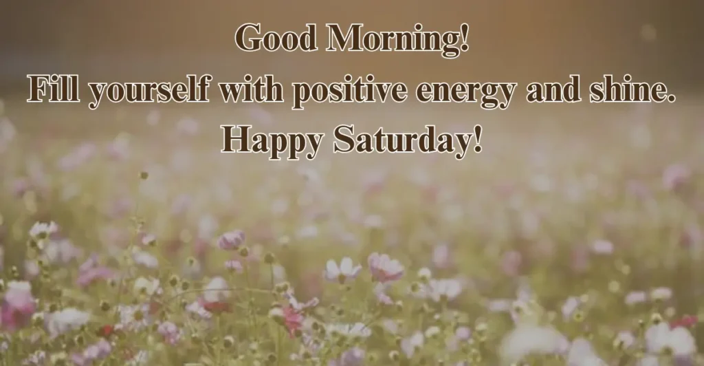 Good morning happy Saturday positive quotes