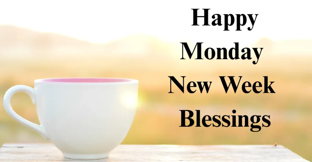 Happy Monday New Week Blessings
