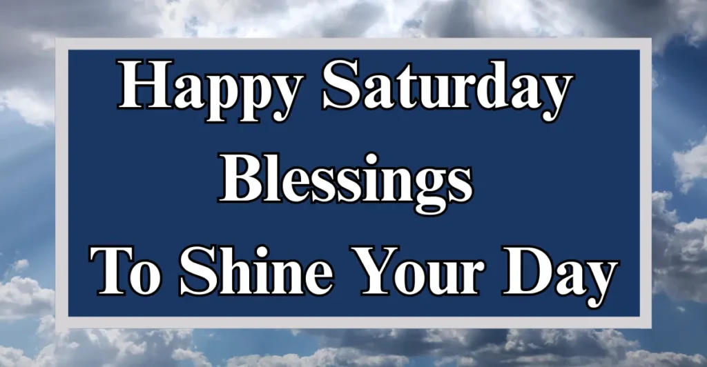 Happy Saturday Blessings To Shine Your Day