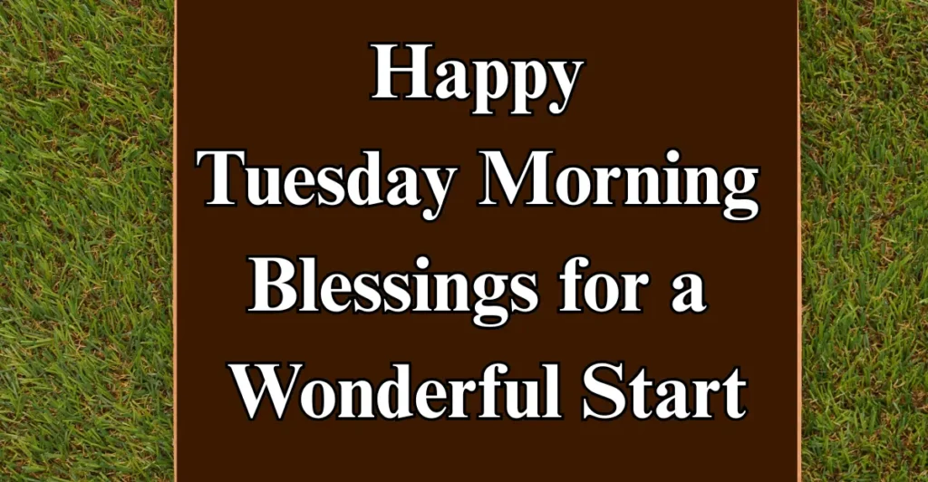 Happy Tuesday Morning Blessings for a Wonderful Start