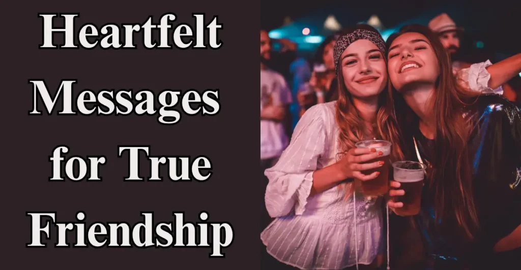 Heartfelt Messages for True Friendship