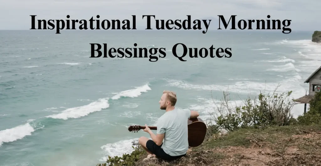 Inspirational Tuesday Morning Blessings Quotes
