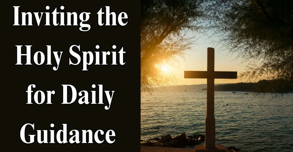Inviting the Holy Spirit for Daily Guidance 