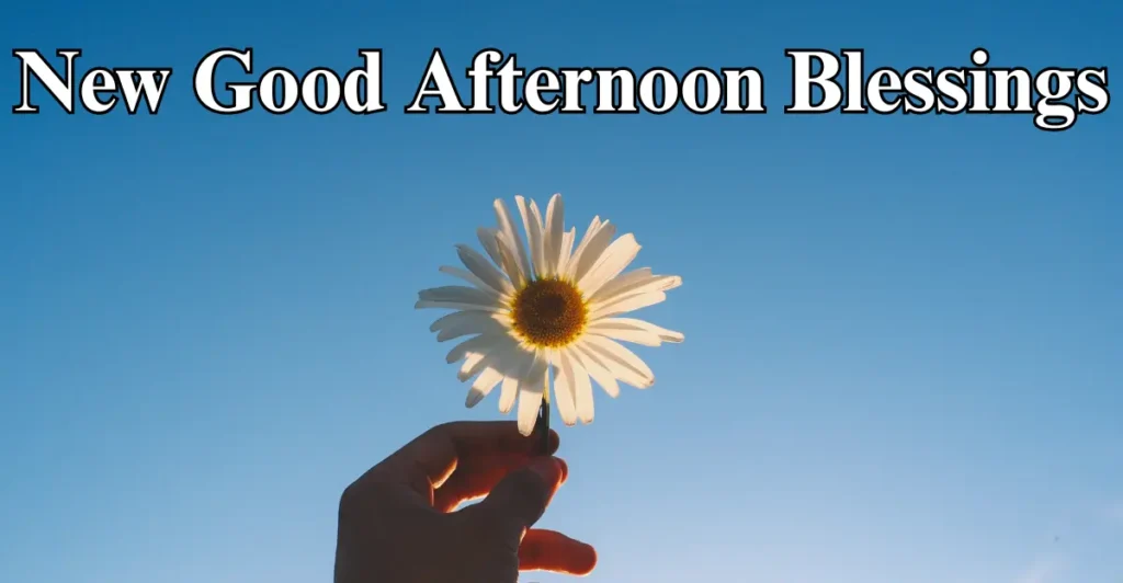 90+ Good Afternoon Blessings for the Middle of the Day
