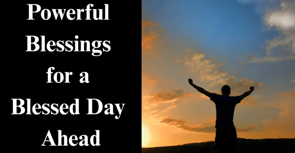 Powerful Blessings for a Blessed Day Ahead