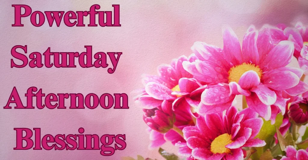 Powerful Saturday Afternoon Blessings
