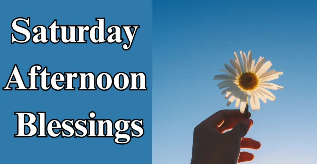 Saturday Afternoon Blessings