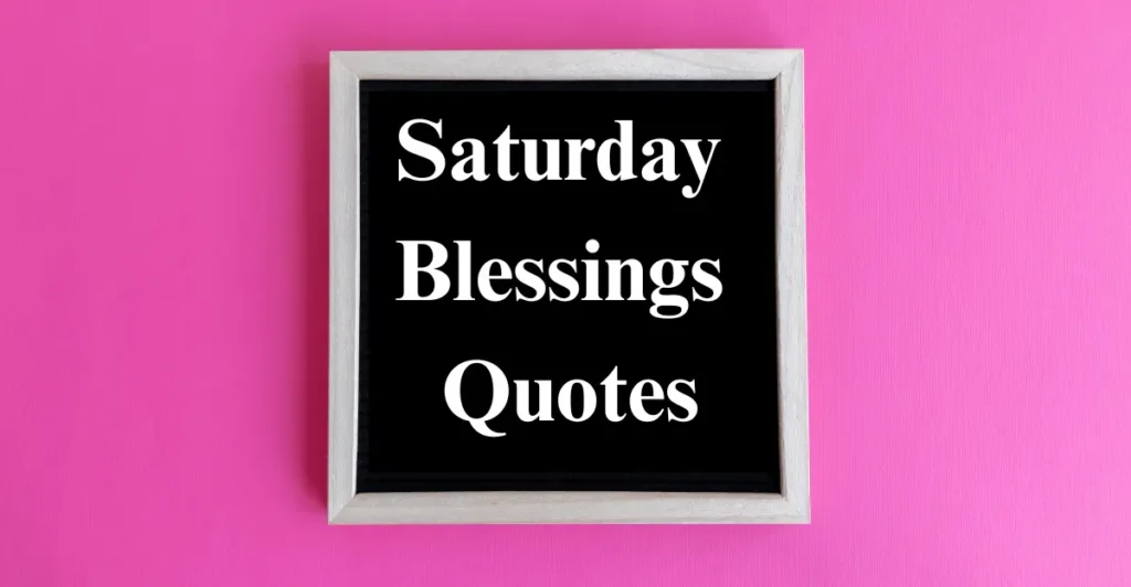 Saturday Blessings Quotes