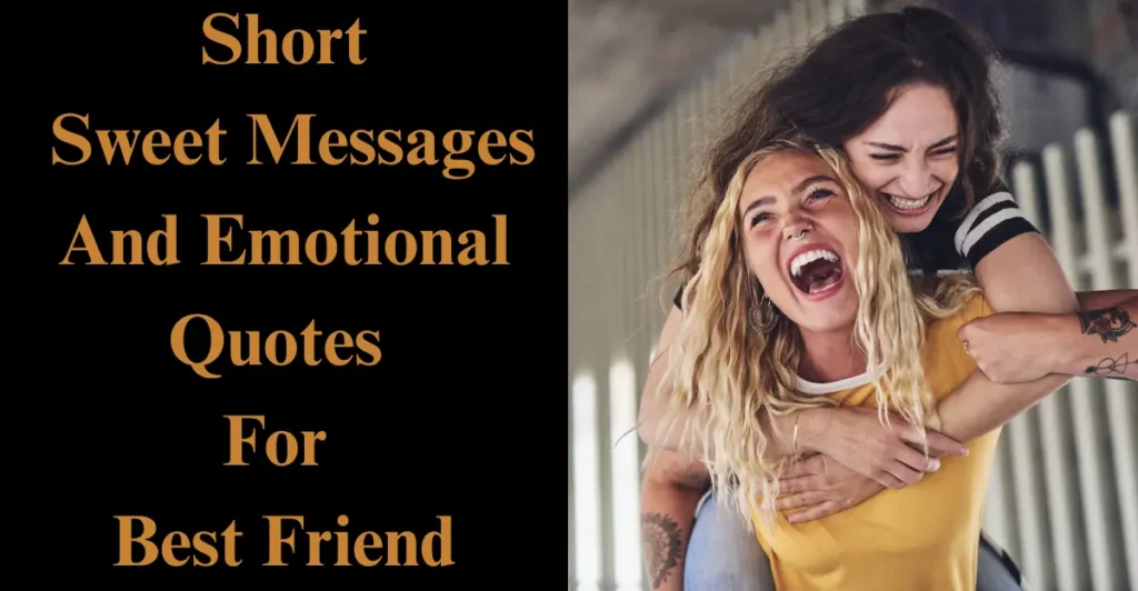 Short Sweet Messages And Emotional Quotes For Best Friend