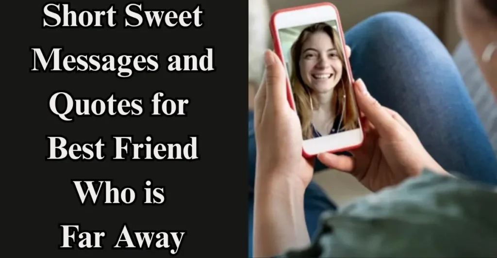 Short Sweet Messages and Quotes for Best Friend Who is Far Away