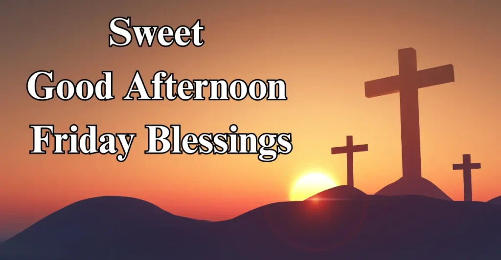 Sweet Good Afternoon Friday Blessings