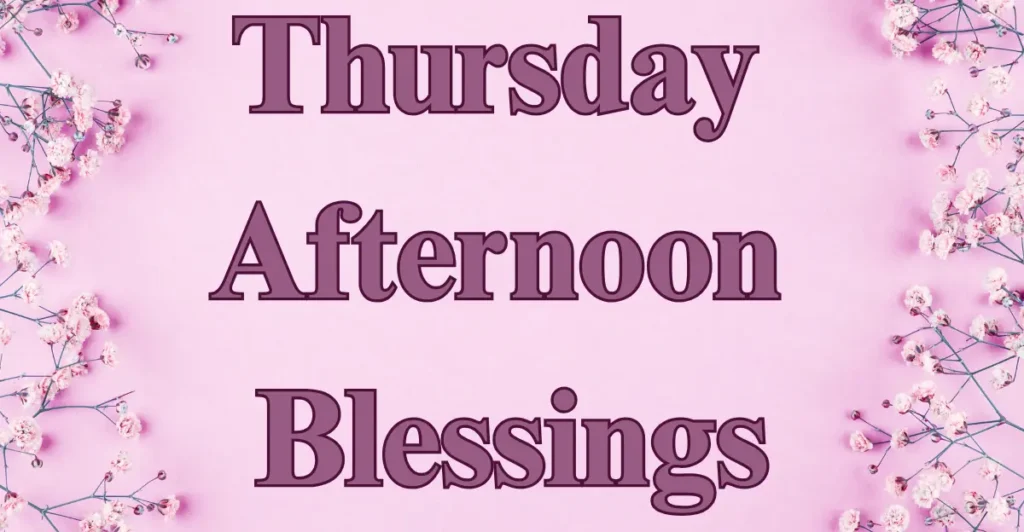 Thursday Afternoon Blessings