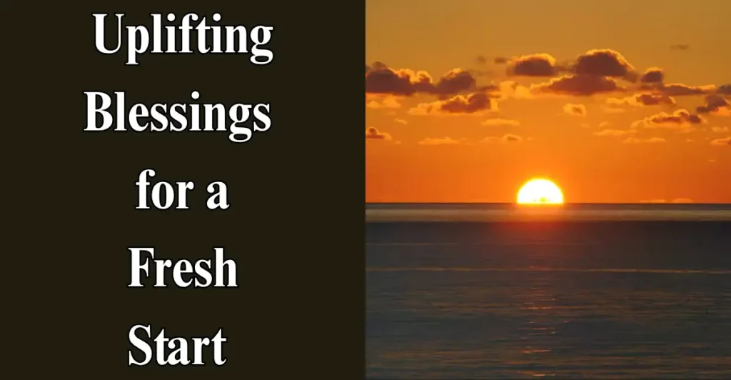 Uplifting Blessings for a Fresh Start 