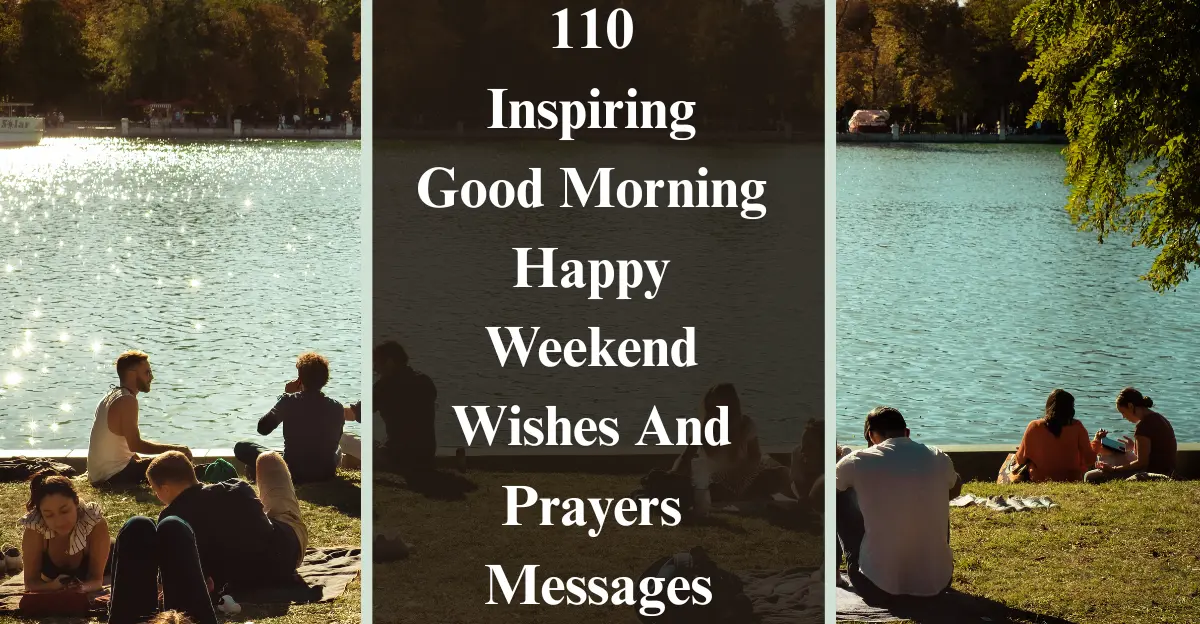110 Inspiring Good Morning Happy Weekend Wishes And Prayers Messages