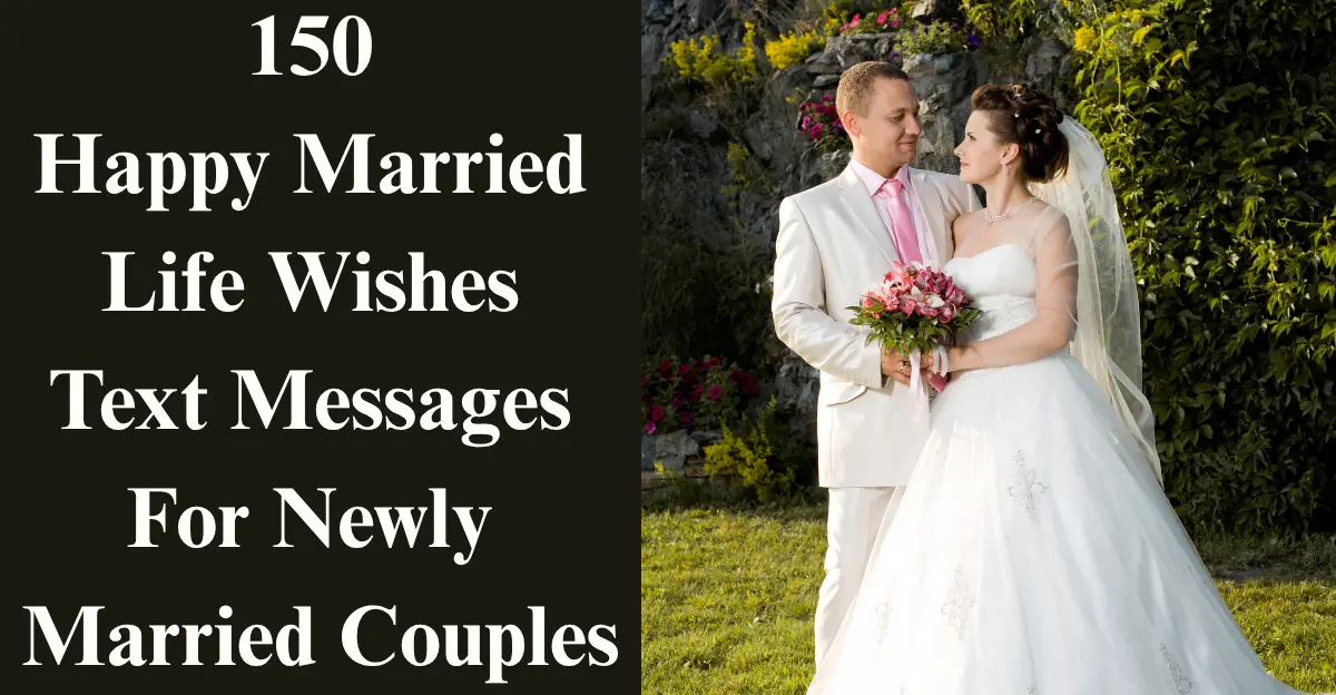 150 Happy Married Life Wishes Text Messages For Newly Married Couples