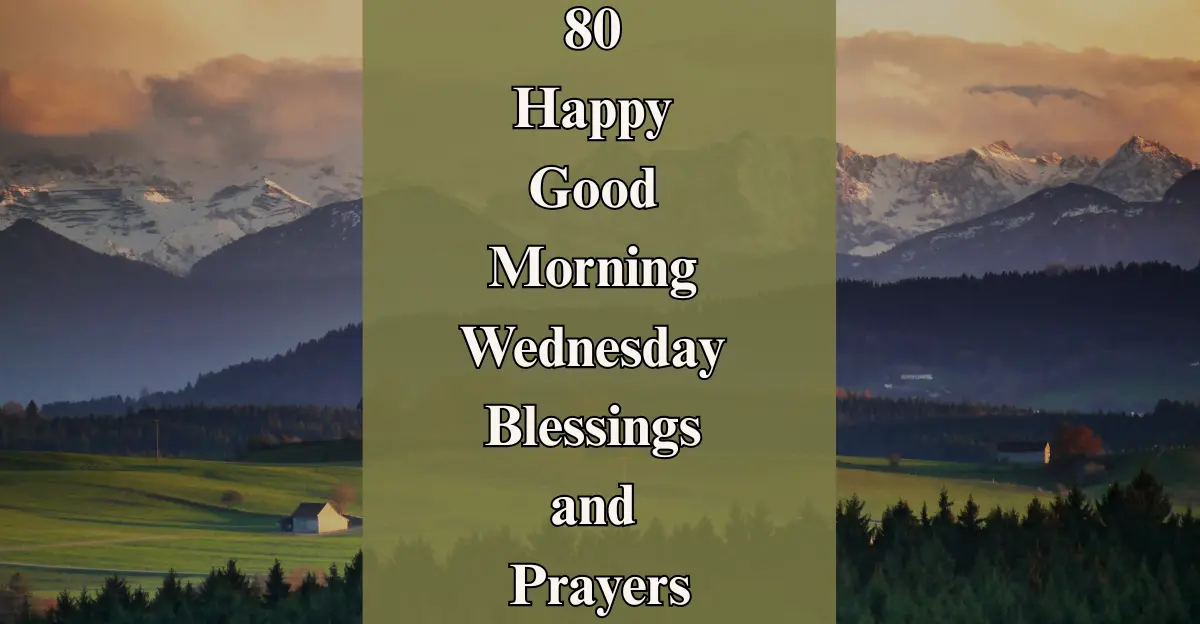 80 Happy Good Morning Wednesday Blessings and Prayers
