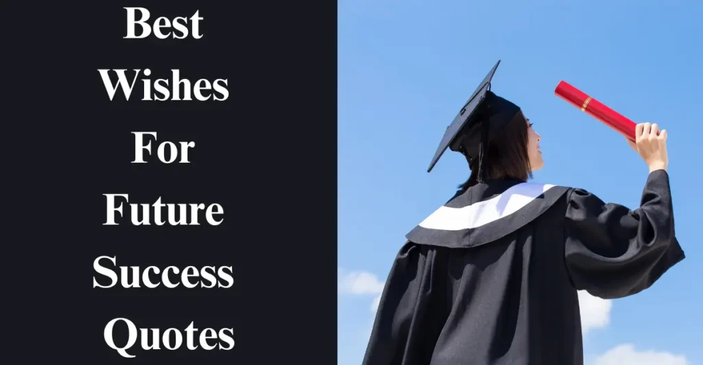 Best Wishes For Future Success Quotes