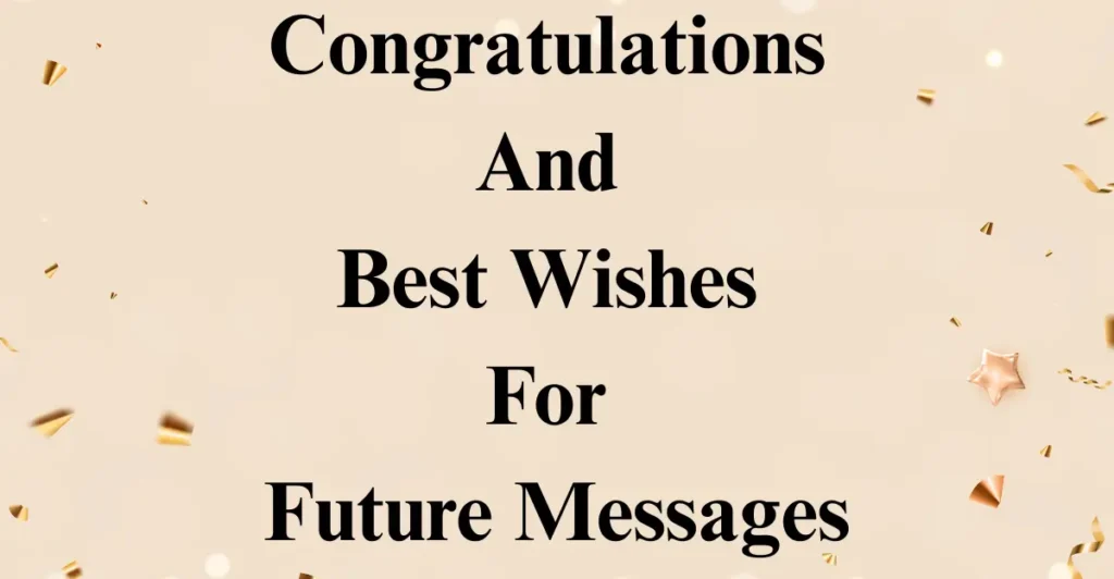Congratulations And Best Wishes For Future Messages