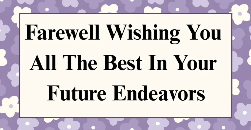 Farewell Wishing You All The Best In Your Future Endeavors