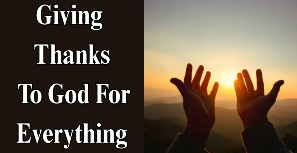 Giving Thanks To God For Everything 