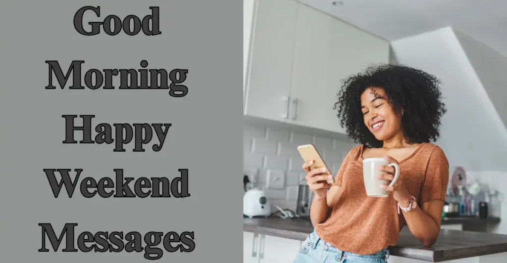 Good Morning Happy Weekend Messages