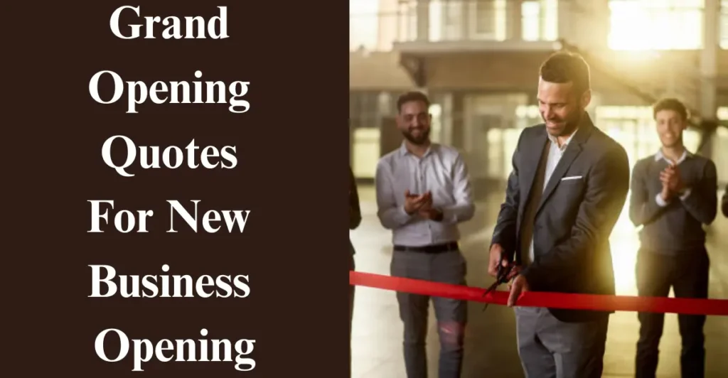 Grand Opening Quotes For New Business Opening: