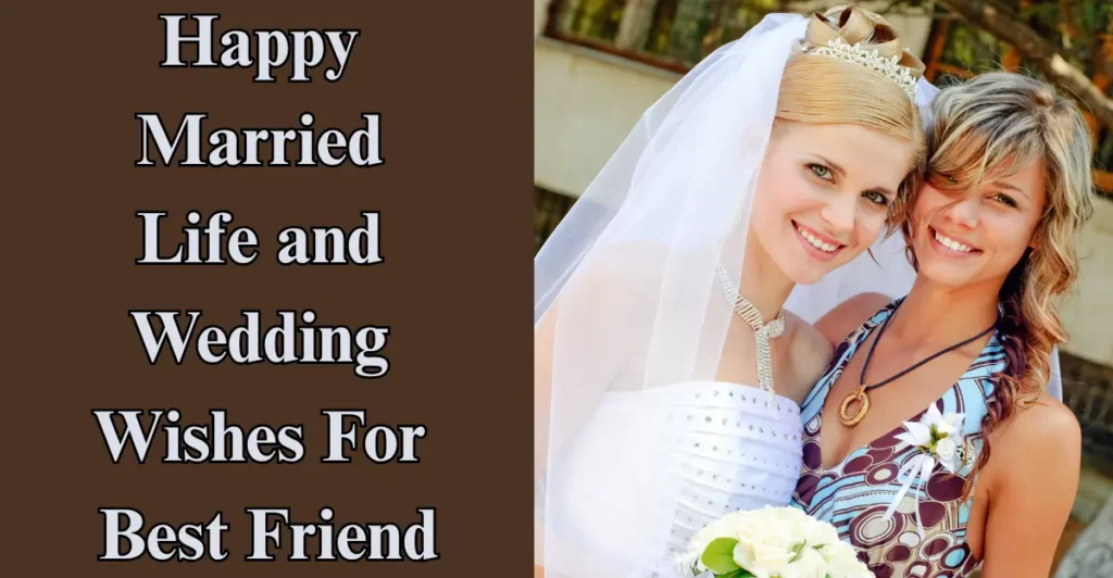 Happy Married Life and Wedding Wishes For Best Friend