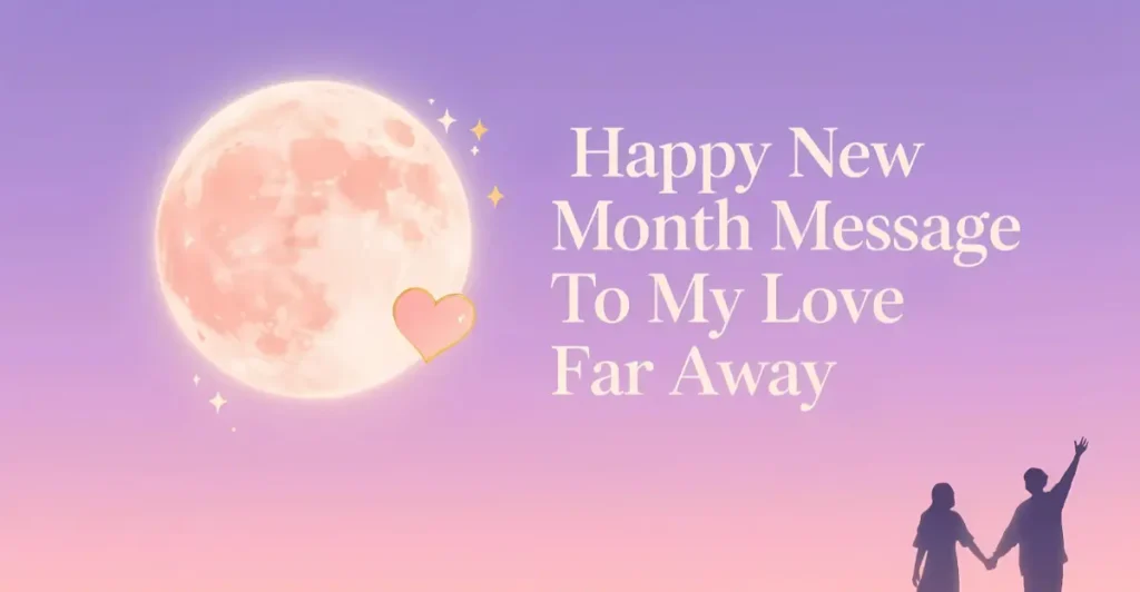 Happy New Month Message To My Love Far Away