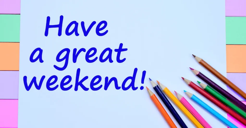 Have A Great Weekend Messages and Wishes