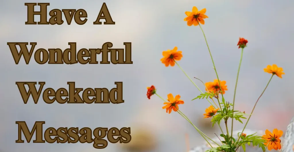 Have A Wonderful Weekend Messages