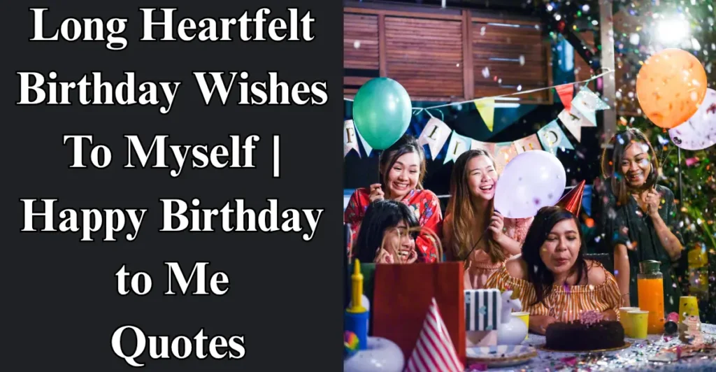 Long Heartfelt Birthday Wishes To Myself | Happy Birthday to Me Quotes