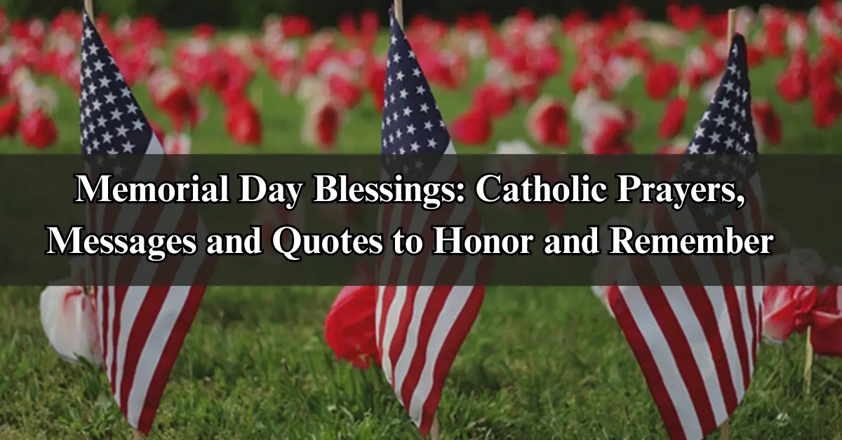 Memorial Day Blessings: Catholic Prayers, Messages and Quotes to Honor and Remember
