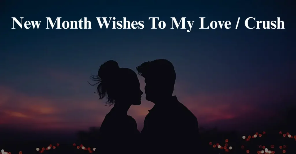 New Month Wishes To My Love / Crush