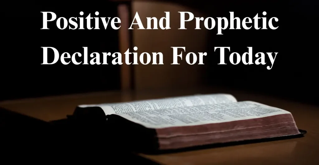 Positive And Prophetic Declaration For Today