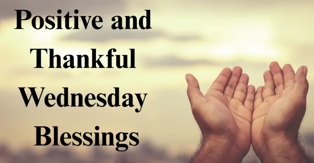 Positive and Thankful Wednesday Blessings