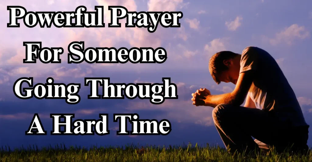 Powerful Prayer For Someone Going Through A Hard Time