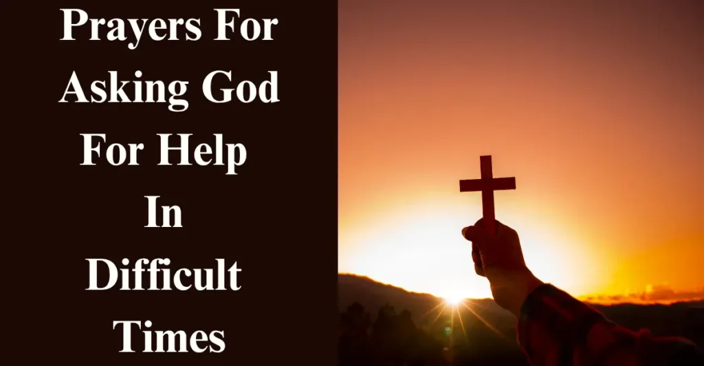 Prayers For Asking God For Help In Difficult Times