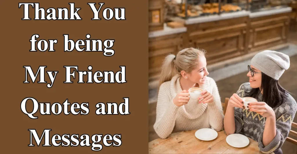 Thank You for Being My Friend Quotes and Messages