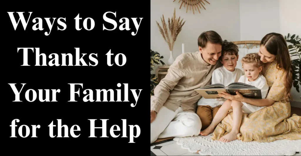 Ways to Say Thanks to Your Family for the Help